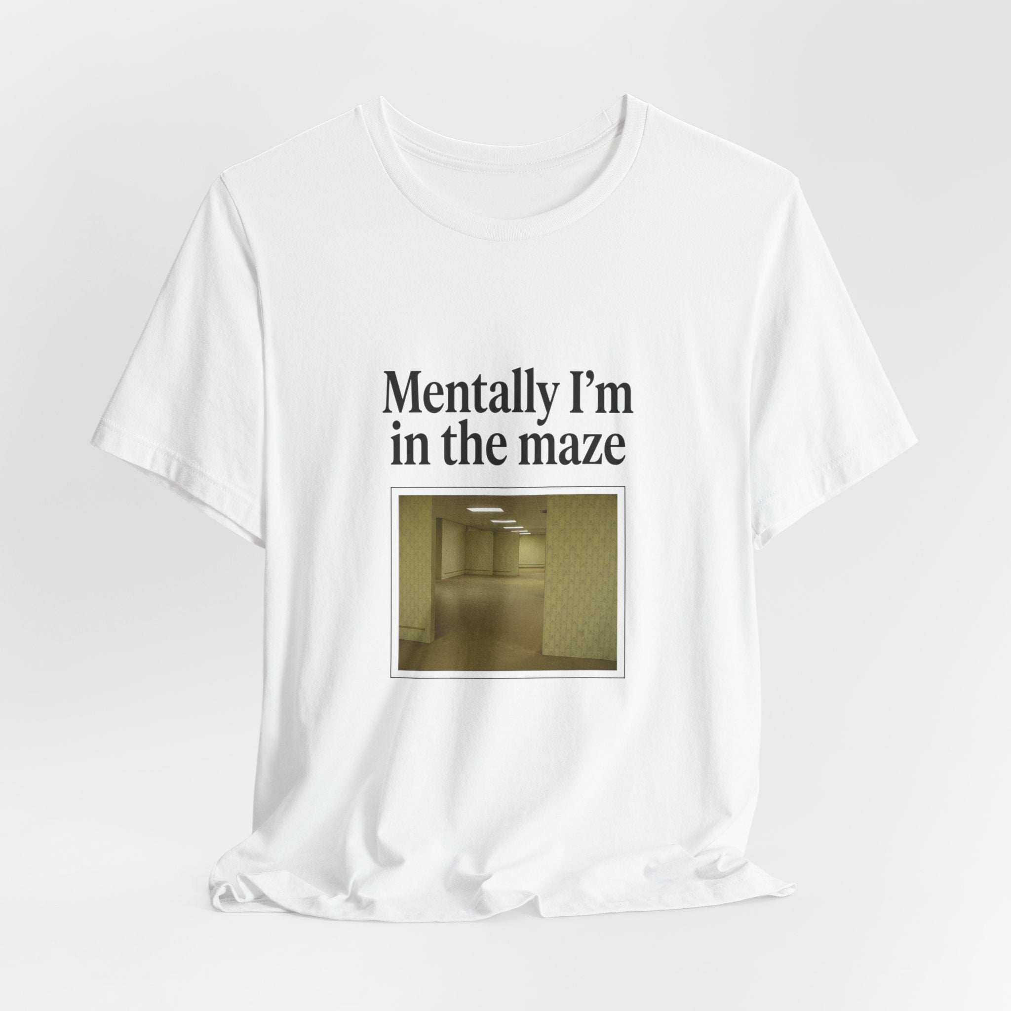 Mentally I'm in the Maze Backrooms T-Shirt