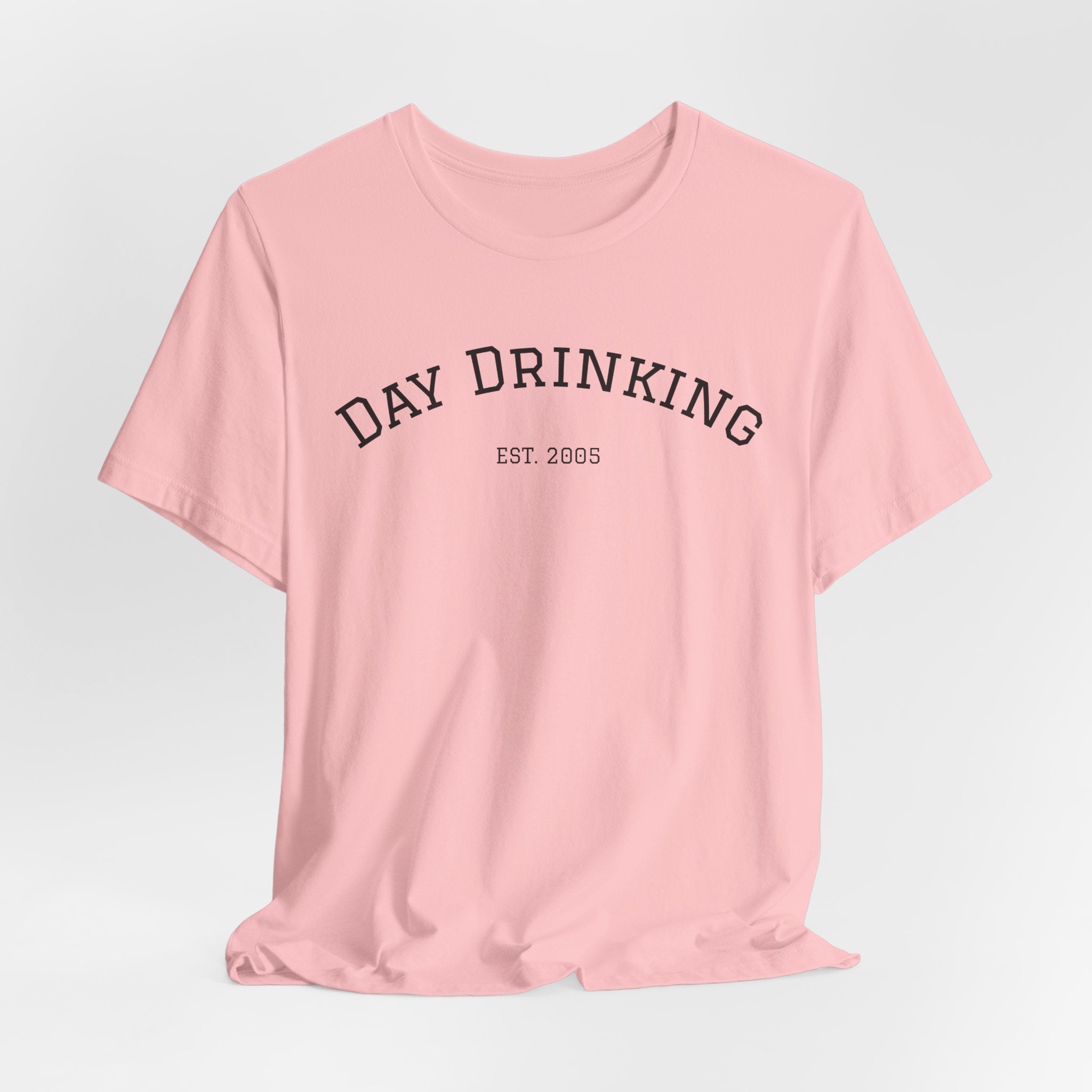 Day Drinking Tee — 'Day Drinking' Graphic T-Shirt (Est. 2005)