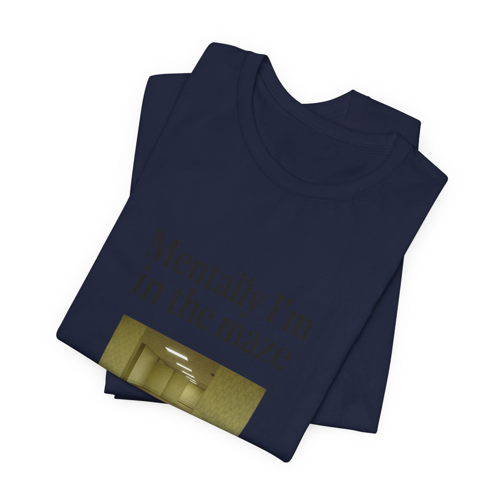 Mentally I'm in the Maze Backrooms T-Shirt