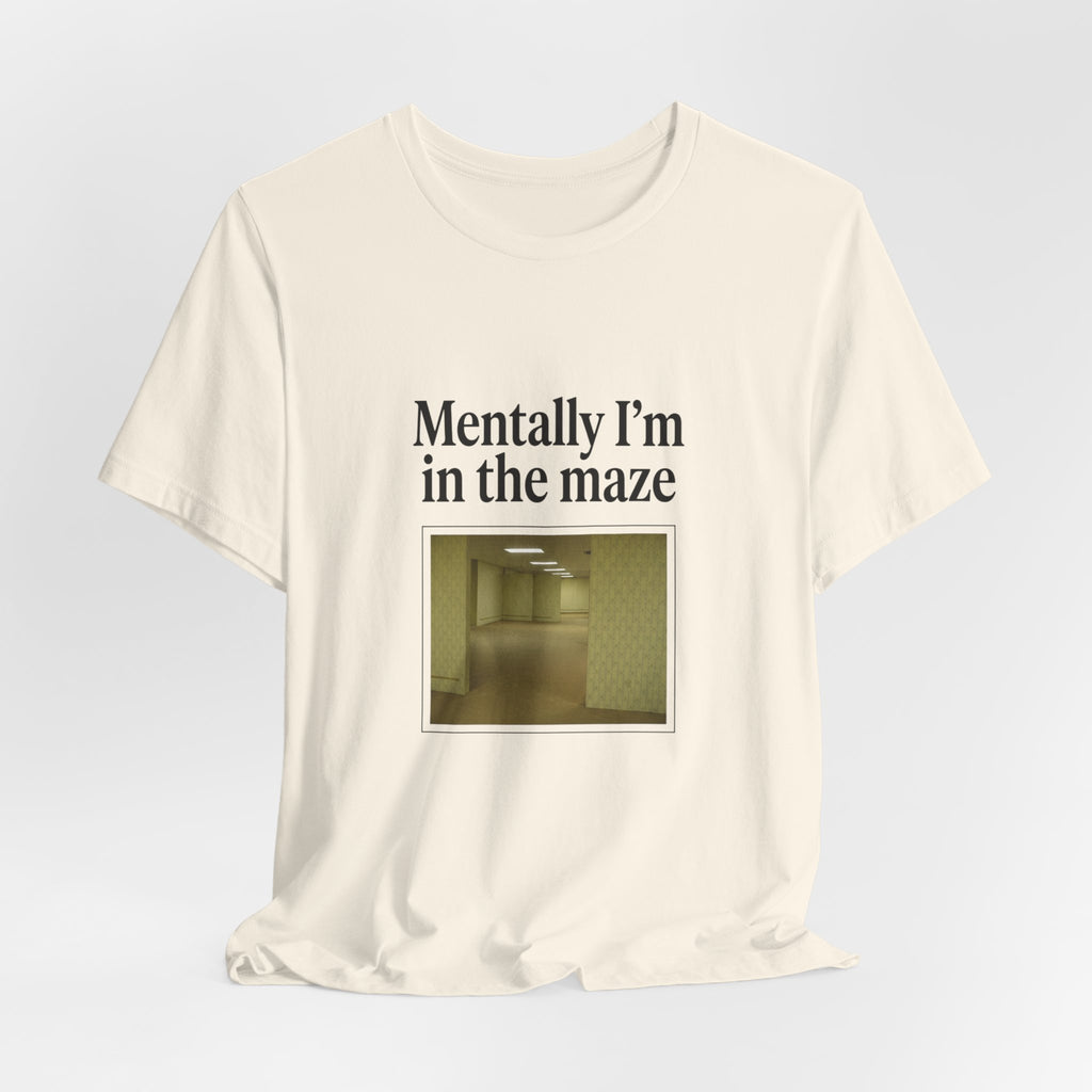 Mentally I'm in the Maze Backrooms T-Shirt