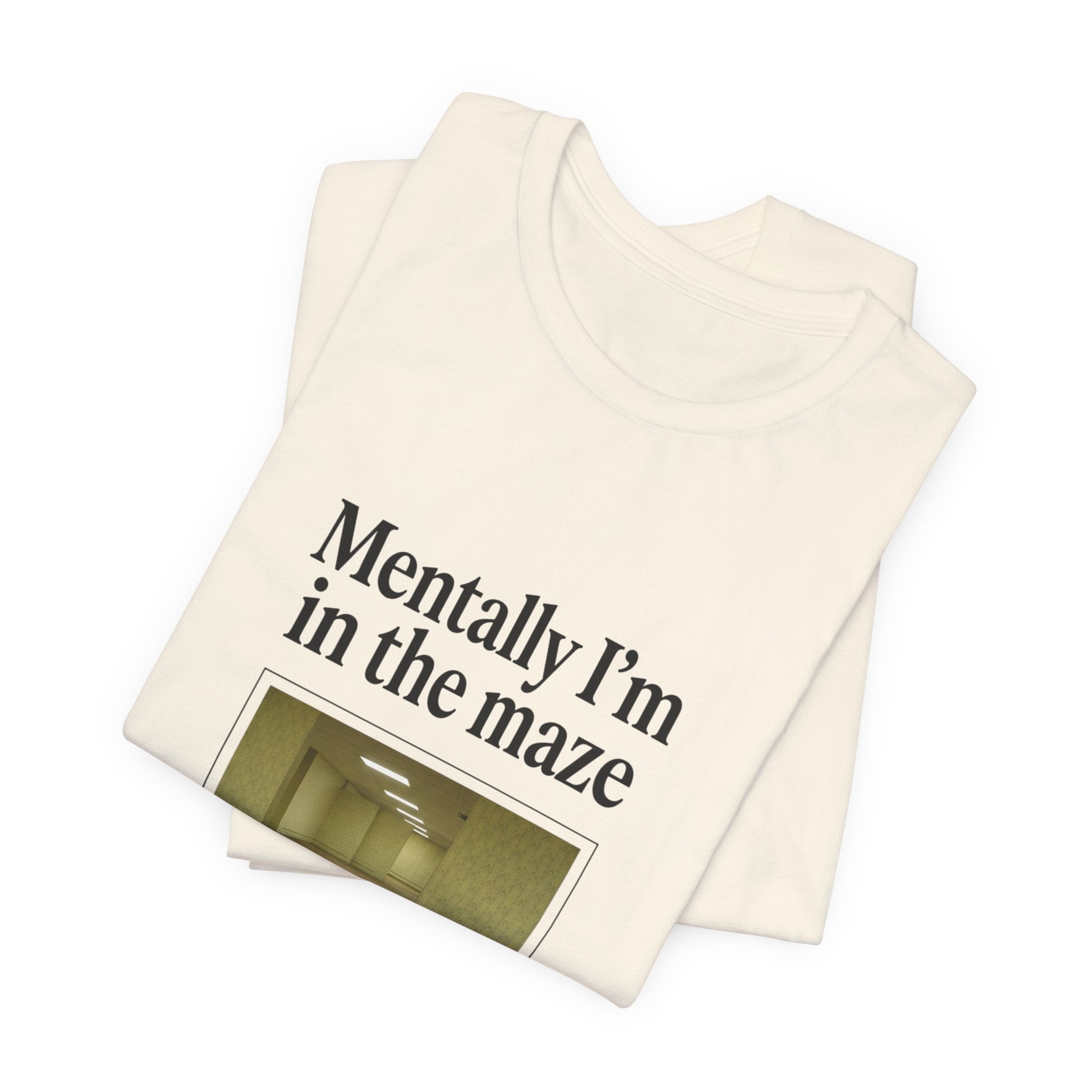 Mentally I'm in the Maze Backrooms T-Shirt