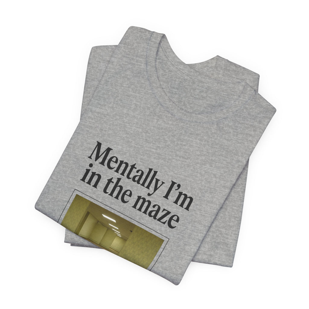 Mentally I'm in the Maze Backrooms T-Shirt